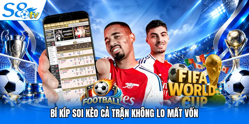 Bí kíp soi kèo cả trận không lo mất vốn