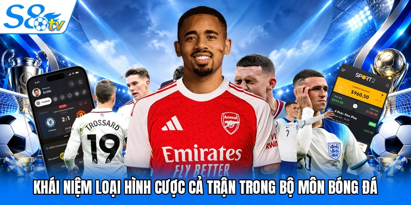 Khái niệm loại hình cược cả trận trong bộ môn bóng đá