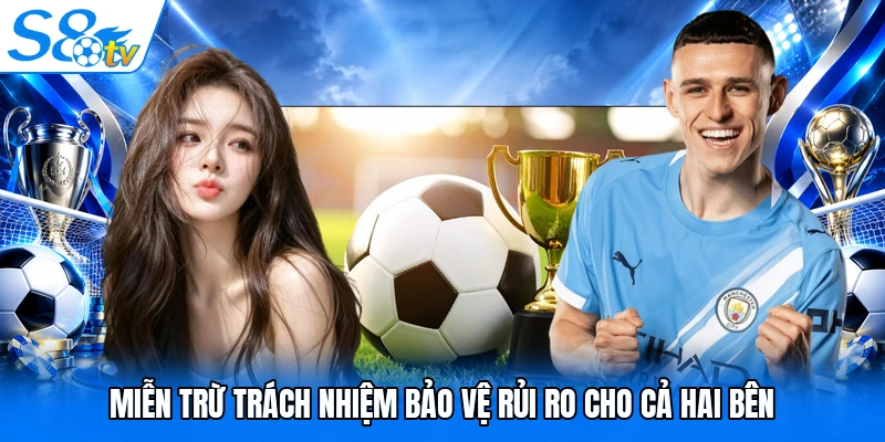 Miễn trừ trách nhiệm bảo vệ rủi ro cho cả hai bên