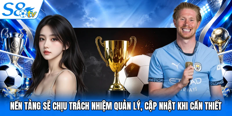 Nền tảng sẽ chịu trách nhiệm quản lý, cập nhật khi cần thiết