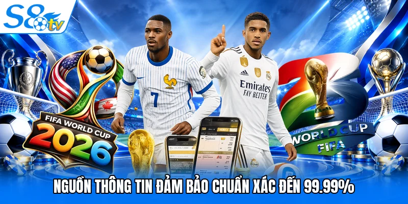 Nguồn thông tin đảm bảo chuẩn xác đến 99.99%