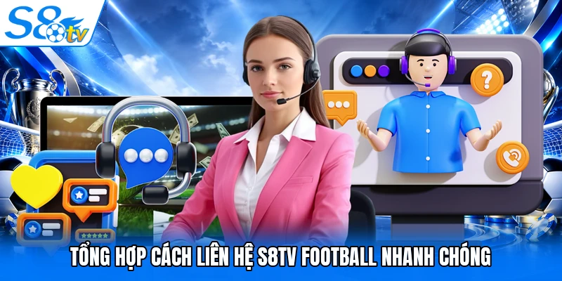 Tổng hợp cách liên hệ S8TV Football nhanh chóng