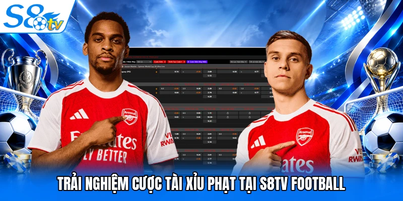 Trải nghiệm cược tài xỉu phạt tại S8TV Football