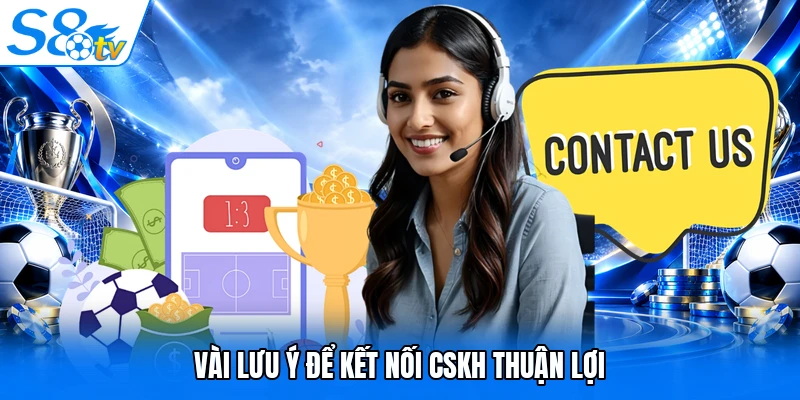 Vài lưu ý để kết nối CSKH thuận lợi